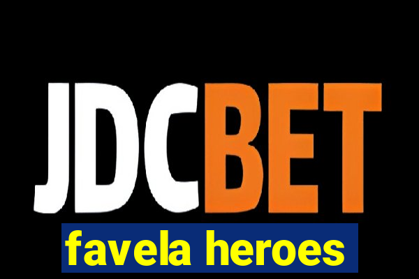 favela heroes